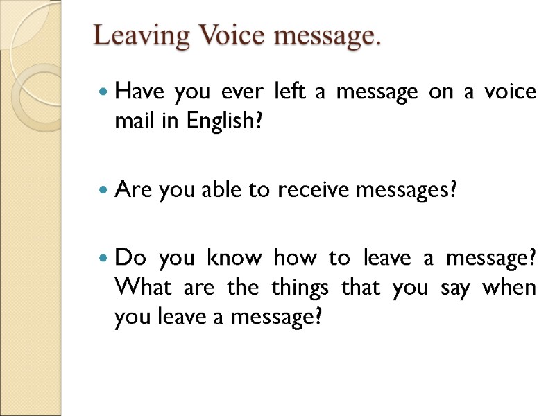 Leaving Voice message.  Have you ever left a message on a voice mail